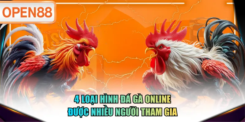 4 loại hình đá gà online được nhiều người tham gia 4 loại hình đá gà online được nhiều người tham gia