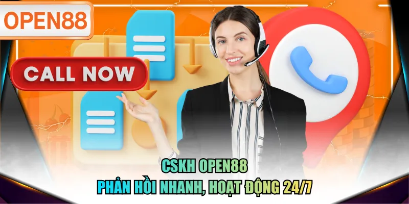CSKH OPEN88 phản hồi nhanh, hoạt động 24/7 CSKH OPEN88 phản hồi nhanh, hoạt động 24/7
