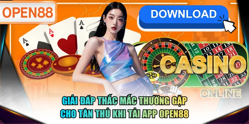 Giải đáp thắc mắc thường gặp cho tân thủ khi tải app OPEN88 Giải đáp thắc mắc thường gặp cho tân thủ khi tải app OPEN88