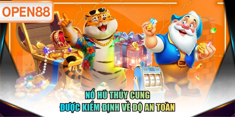 Nổ Hũ Thủy Cung được kiểm định về độ an toàn Nổ Hũ Thủy Cung được kiểm định về độ an toàn
